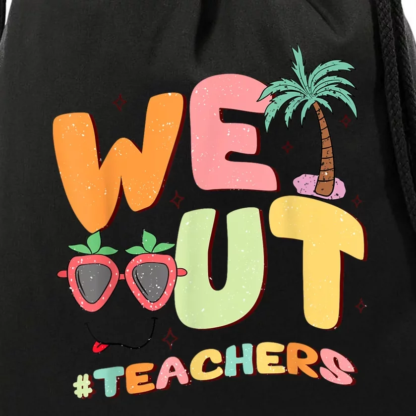 We Out Teachers End Of School Year Happy Last Day Of School Drawstring Bag