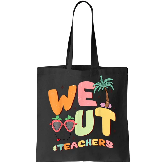 We Out Teachers End Of School Year Happy Last Day Of School Tote Bag