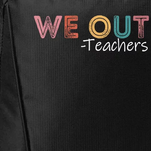 We Out Teachers End Of School Year Happy Last Day Of School City Backpack