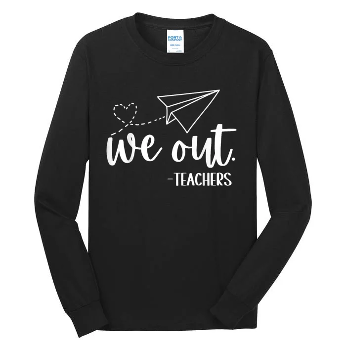 We Out Teachers Bye Bruh Happy Last Day Of School End Year Tall Long Sleeve T-Shirt