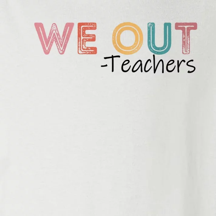 We Out Teachers End Of School Year Happy Last Day Of School Toddler Long Sleeve Shirt