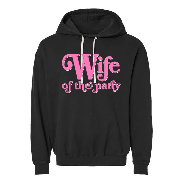 Wife Of The Party Bachelorette Bride Garment-Dyed Fleece Hoodie