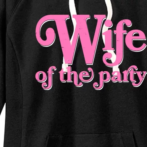 Wife Of The Party Bachelorette Bride Women's Fleece Hoodie