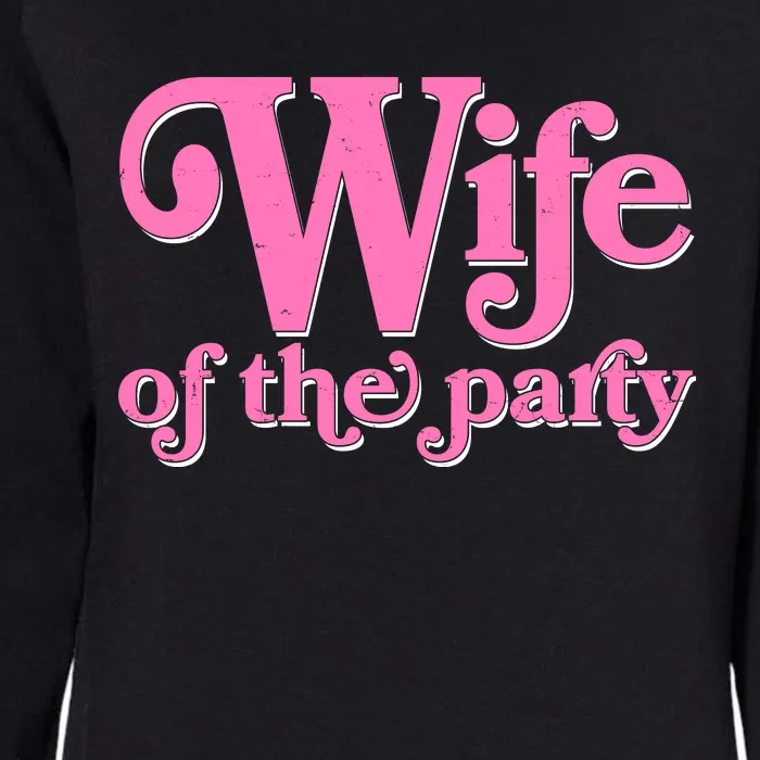 Wife Of The Party Bachelorette Bride Womens California Wash Sweatshirt