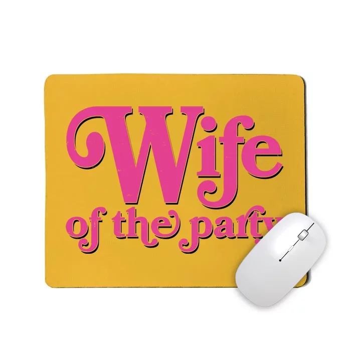 Wife Of The Party Bachelorette Bride Mousepad