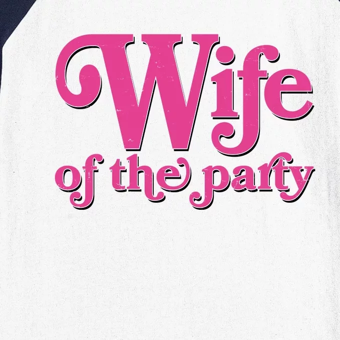 Wife Of The Party Bachelorette Bride Baseball Sleeve Shirt