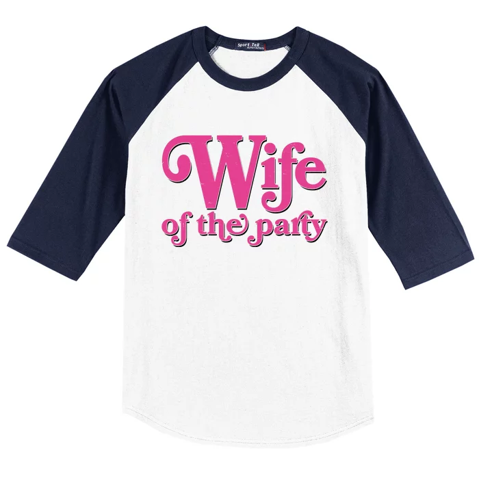 Wife Of The Party Bachelorette Bride Baseball Sleeve Shirt