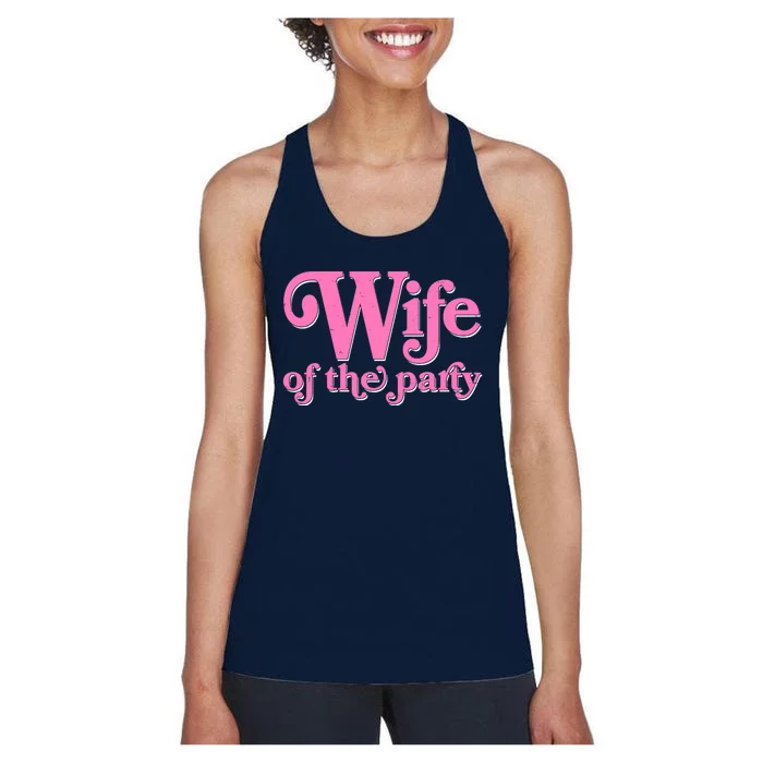 Wife Of The Party Bachelorette Bride Women's Racerback Tank