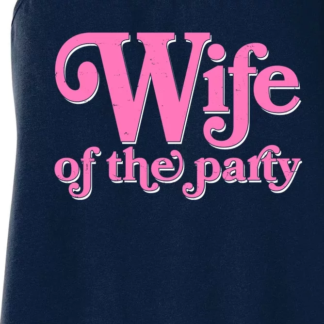 Wife Of The Party Bachelorette Bride Women's Racerback Tank