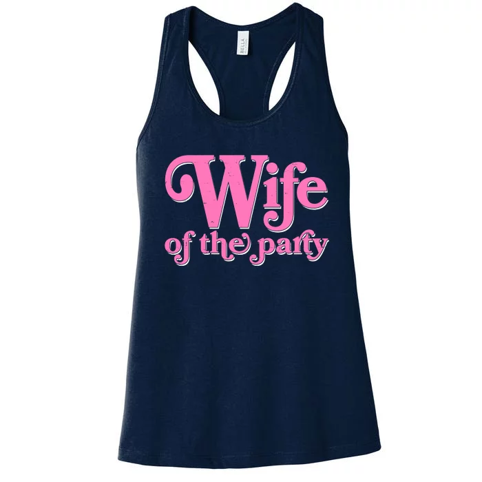 Wife Of The Party Bachelorette Bride Women's Racerback Tank