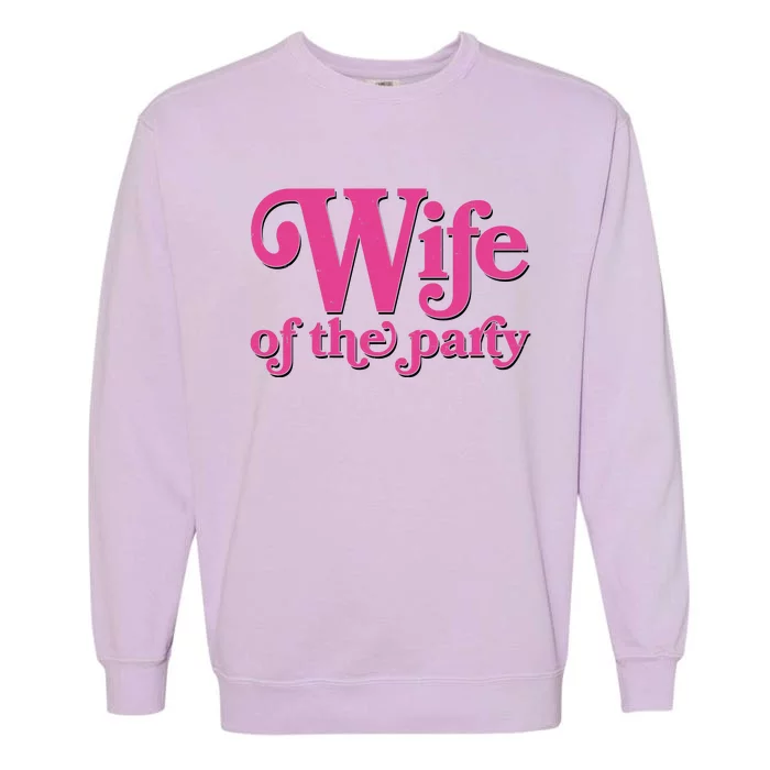 Wife Of The Party Bachelorette Bride Garment-Dyed Sweatshirt