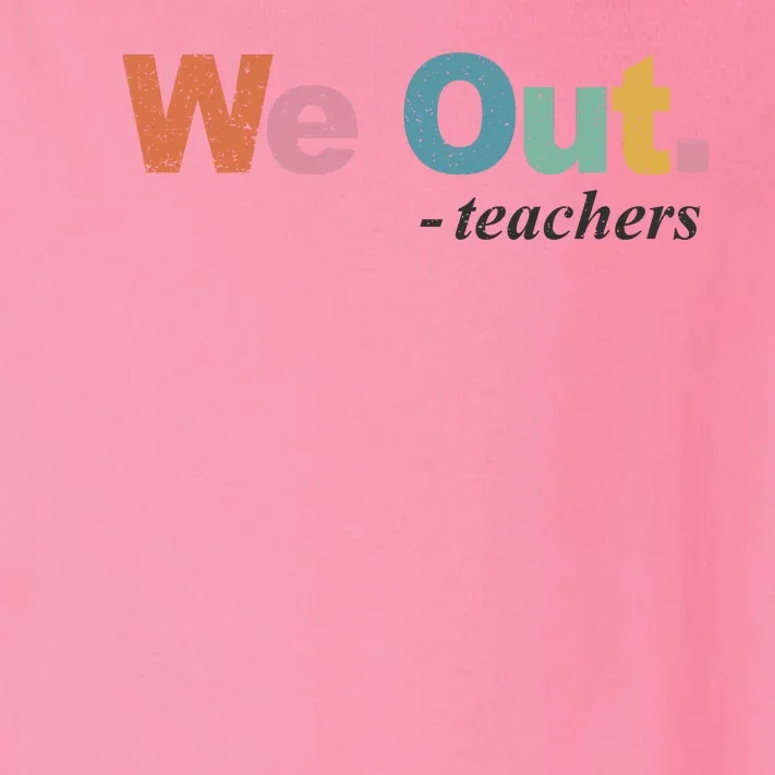 We Out Teachers Teacher Last Day Of School End Year Toddler Long Sleeve Shirt