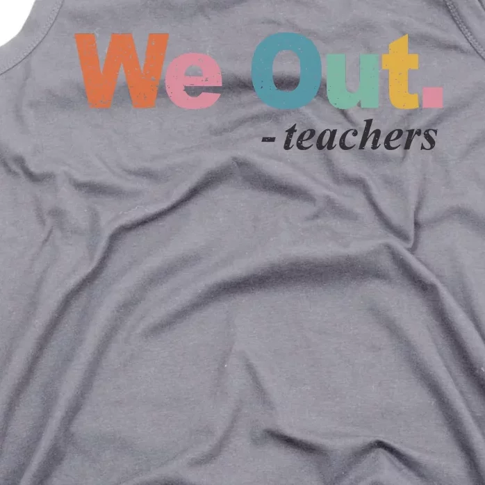 We Out Teachers Teacher Last Day Of School End Year Tank Top