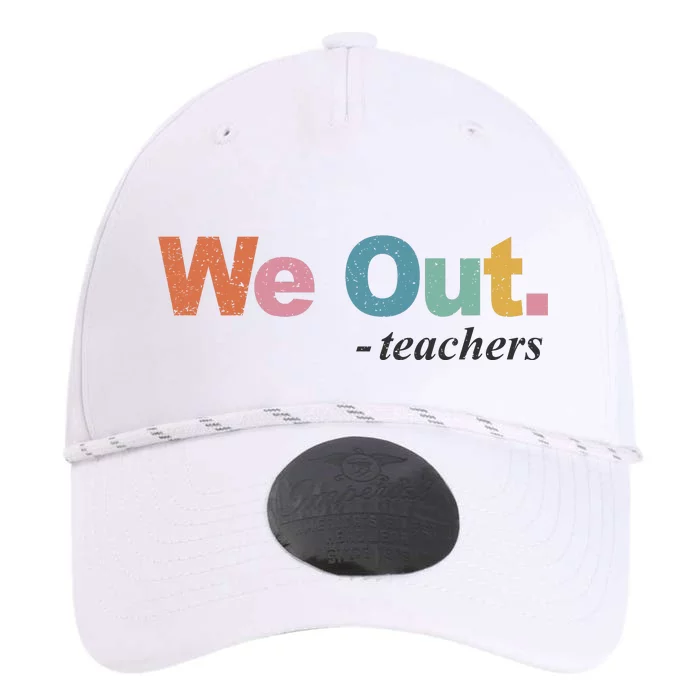 We Out Teachers Teacher Last Day Of School End Year Performance The Dyno Cap