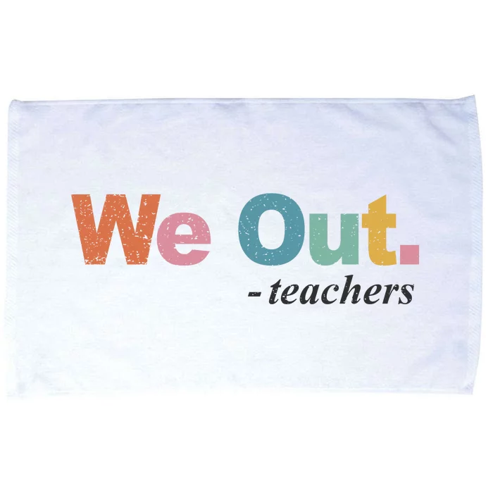 We Out Teachers Teacher Last Day Of School End Year Microfiber Hand Towel