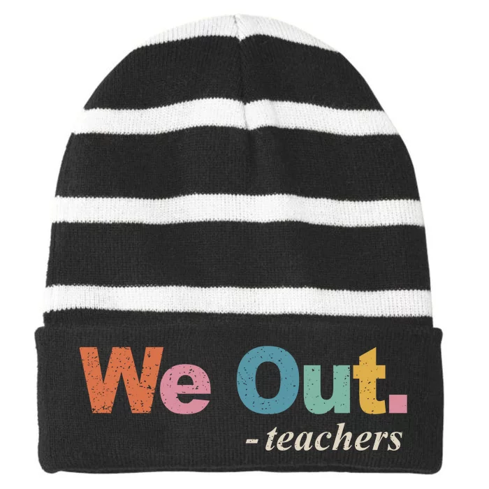 We Out Teachers Teacher Last Day Of School End Year Retro Striped Beanie with Solid Band