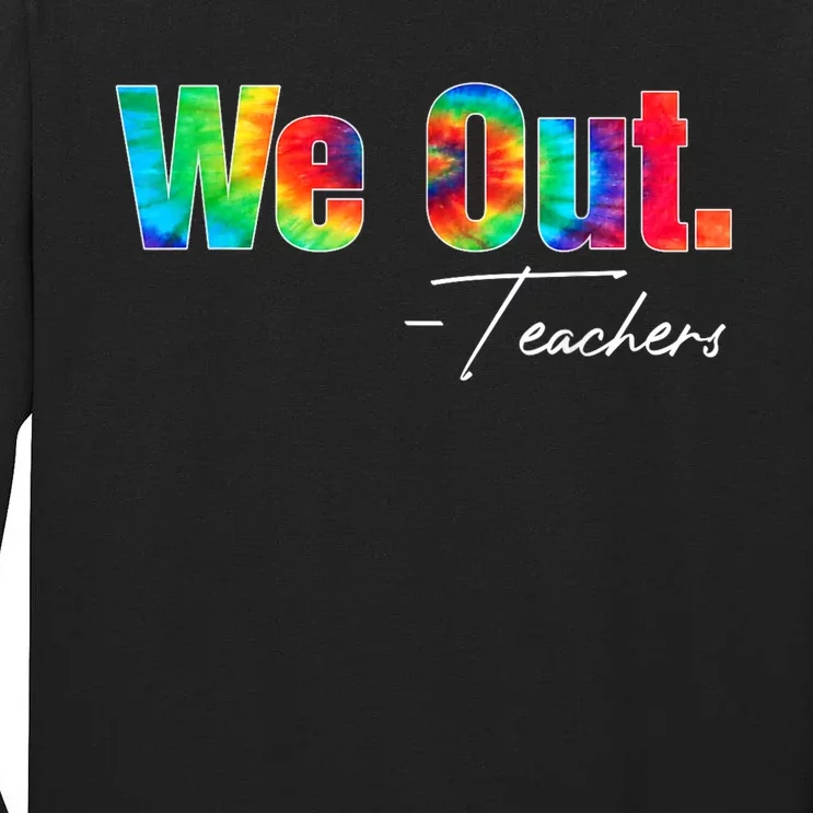 We Out Teacher Happy Last Day Of School End Of School Year Tall Long Sleeve T-Shirt