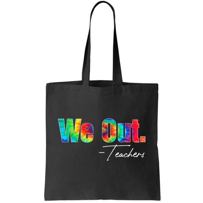 We Out Teacher Happy Last Day Of School End Of School Year Tote Bag