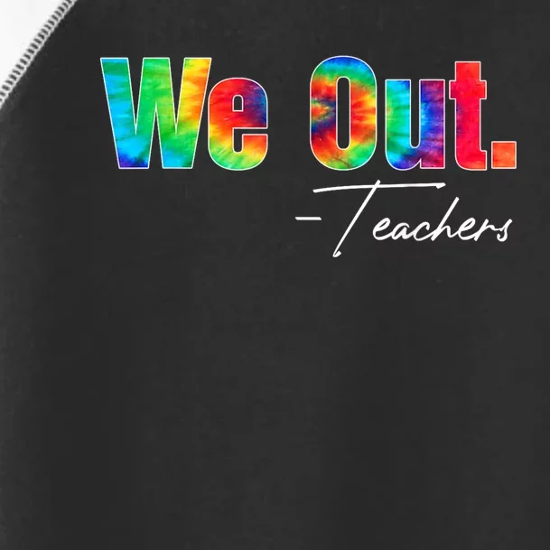 We Out Teacher Happy Last Day Of School End Of School Year Toddler Fine Jersey T-Shirt