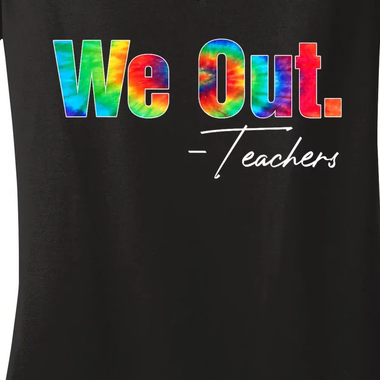 We Out Teacher Happy Last Day Of School End Of School Year Women's V-Neck T-Shirt