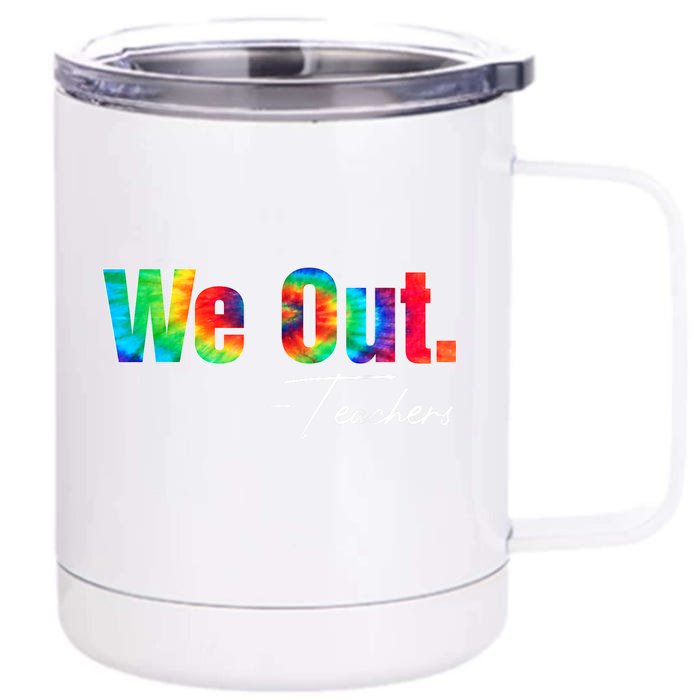 We Out Teacher Happy Last Day Of School End Of School Year Front & Back 12oz Stainless Steel Tumbler Cup