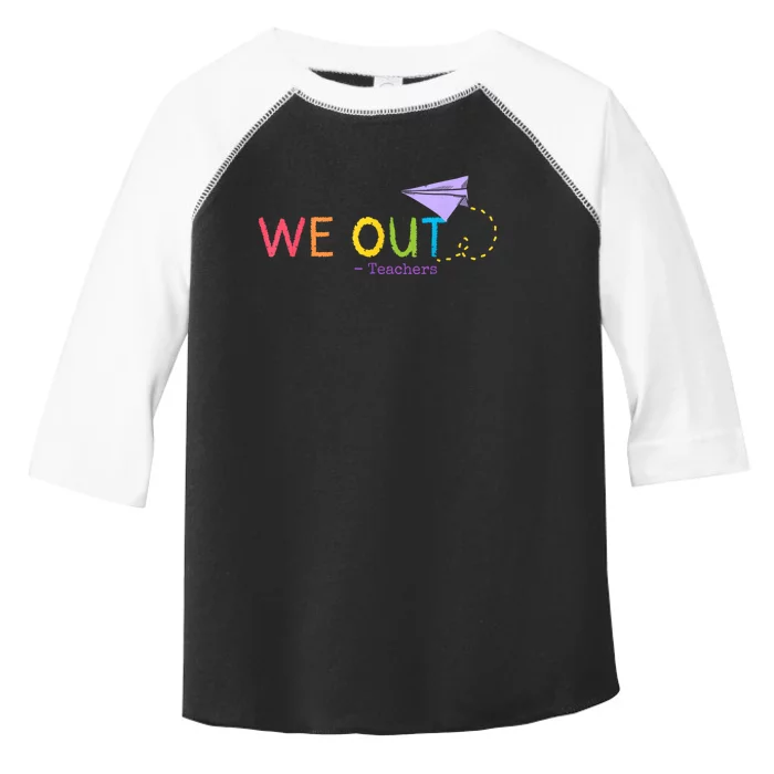 We Out Teacher End Of School Year Happy Last Day Of School Toddler Fine Jersey T-Shirt