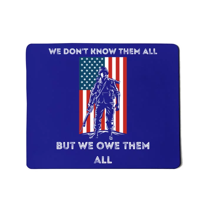 We Owe Them All Memorial Day Fallen Heroes Soldier Flag Cute Gift Mousepad