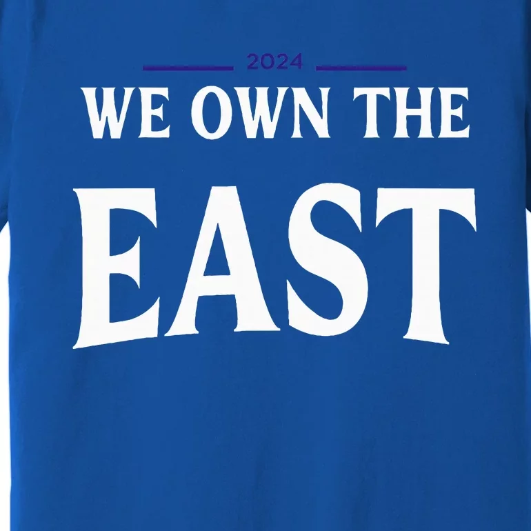 We Own The East 2024 Premium T-Shirt