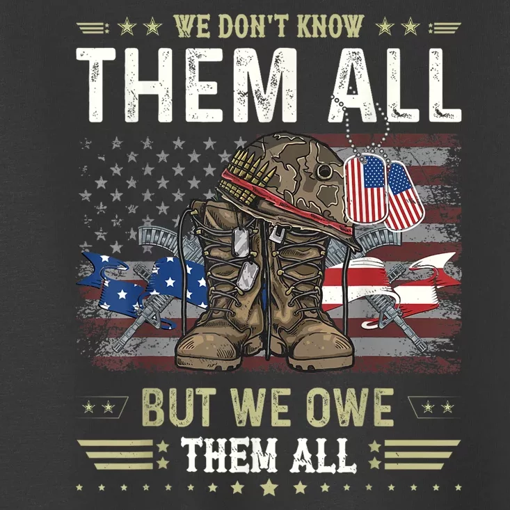 We Owe Them All Partiotic Veterans Day Memorial Day Toddler T-Shirt