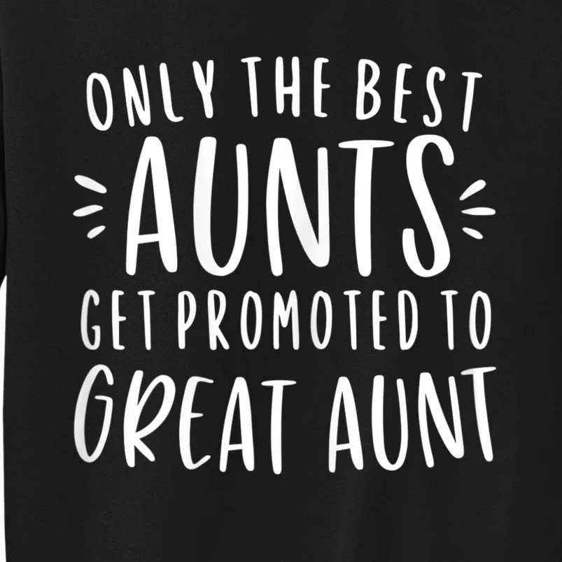 Womens Only The Best Aunts Get Promoted To Great Aunt Auntie Sweatshirt