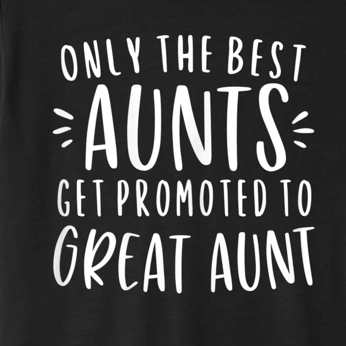 Womens Only The Best Aunts Get Promoted To Great Aunt Auntie ChromaSoft Performance T-Shirt