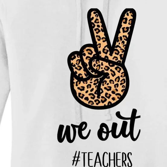 We out Teacher Happy Last Day Of School Wo Gift Funny Women's Pullover Hoodie