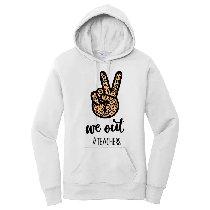 We out Teacher Happy Last Day Of School Wo Gift Funny Women's Pullover Hoodie