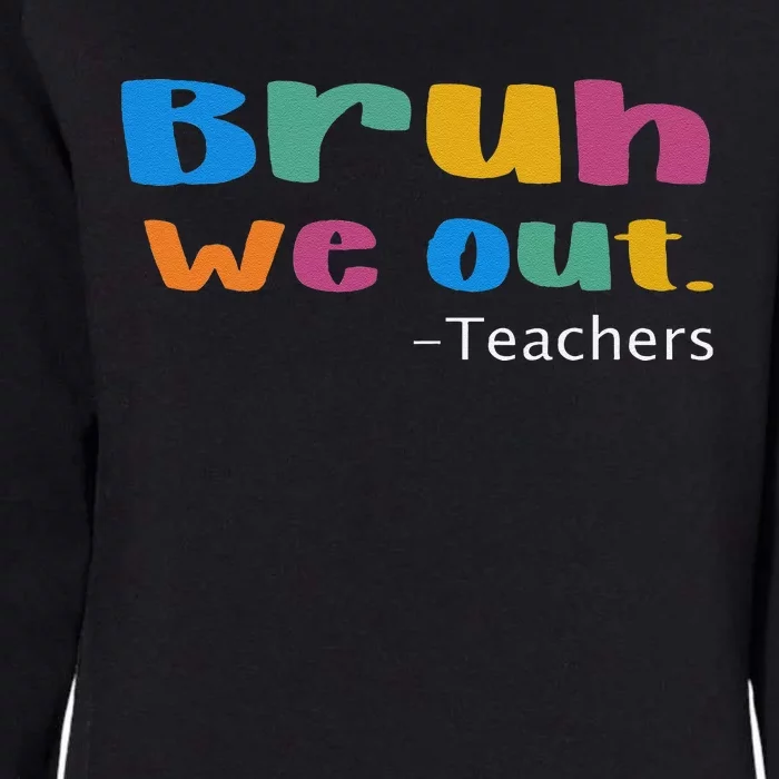 We Out Teacher End of School Year Teacher Team Teacher Womens California Wash Sweatshirt