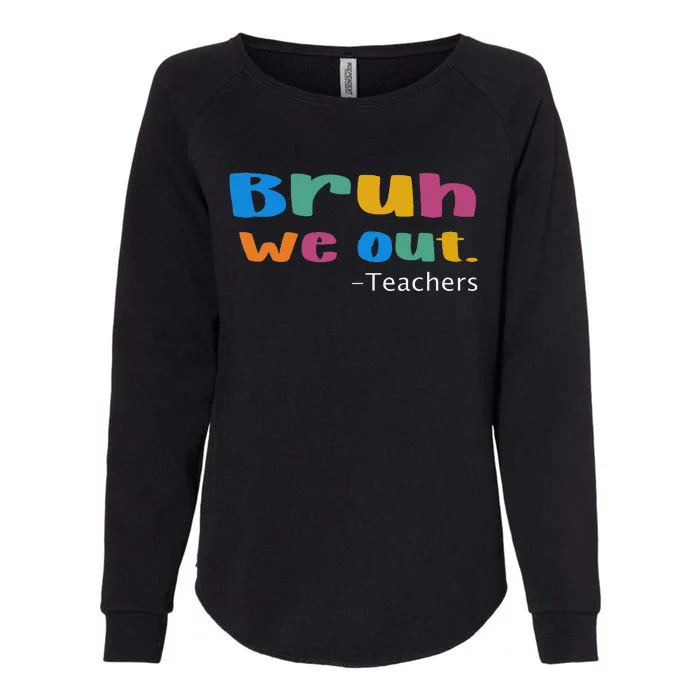 We Out Teacher End of School Year Teacher Team Teacher Womens California Wash Sweatshirt