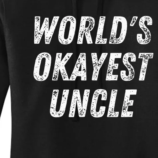 World's Okayest Uncle Funny Uncle Birthday Best Uncle Women's Pullover Hoodie