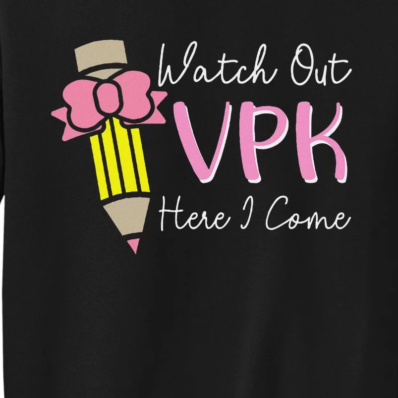 Watch Out Vpk Here I Come Teacher Back To School Tall Sweatshirt