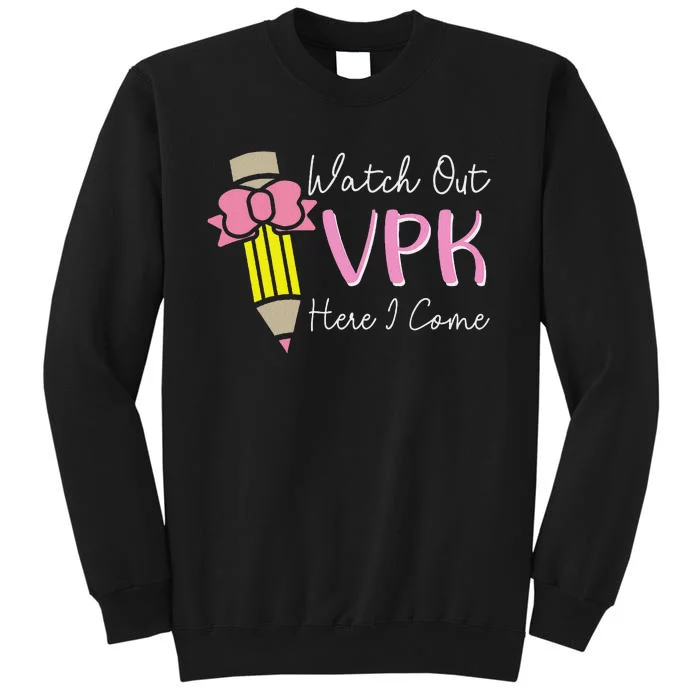 Watch Out Vpk Here I Come Teacher Back To School Tall Sweatshirt