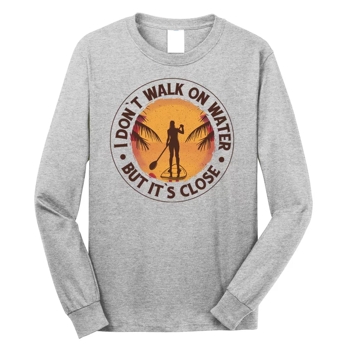 Walk On Water Paddleboard Long Sleeve Shirt