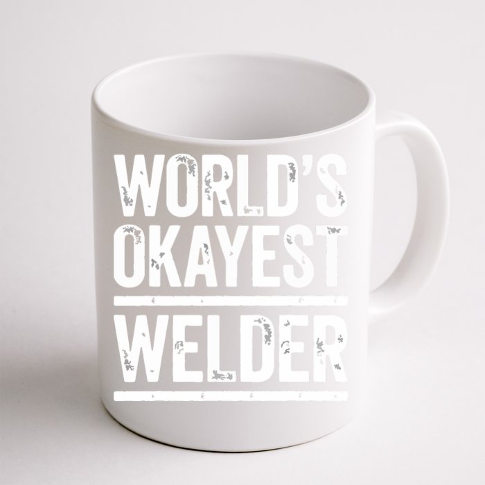 World's Okayest Welder Best Worker Ever Front & Back Coffee Mug