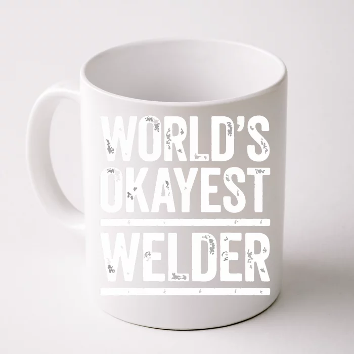 World's Okayest Welder Best Worker Ever Front & Back Coffee Mug