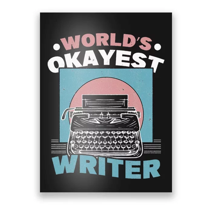 World's Okayest Writer Typewriter Author Poster