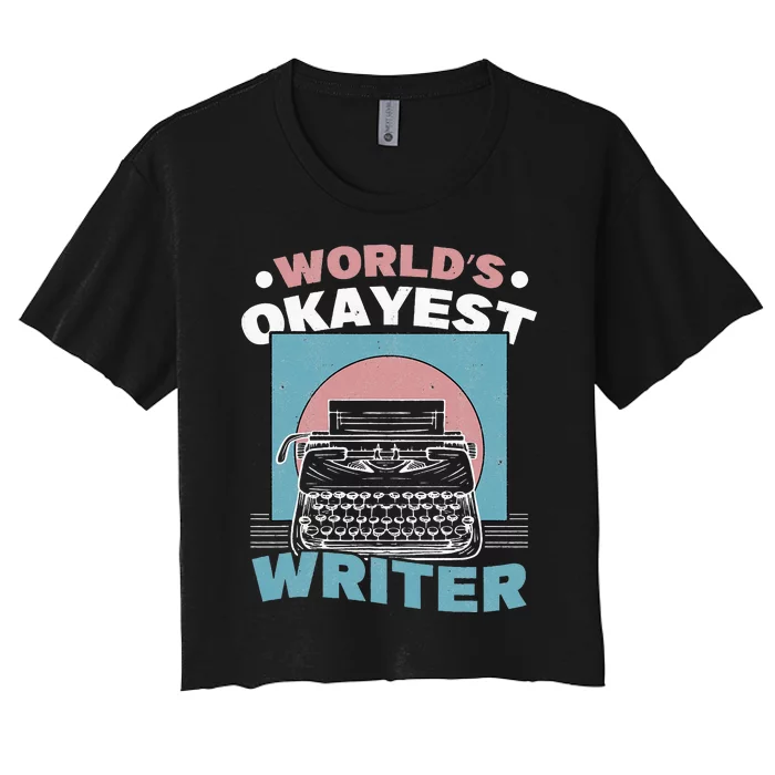 World's Okayest Writer Typewriter Author Women's Crop Top Tee