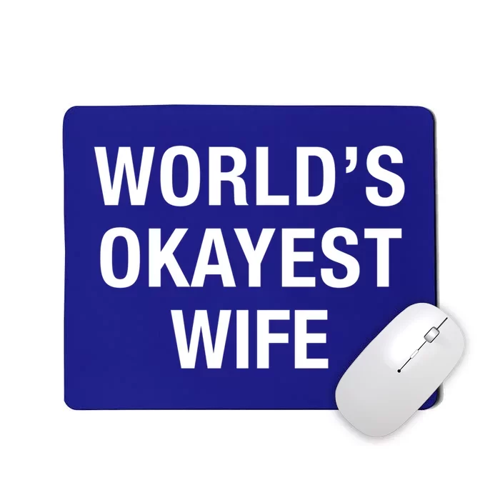 Worlds Okayest Wife Great Gift Funny Mothers Day Gift Mousepad