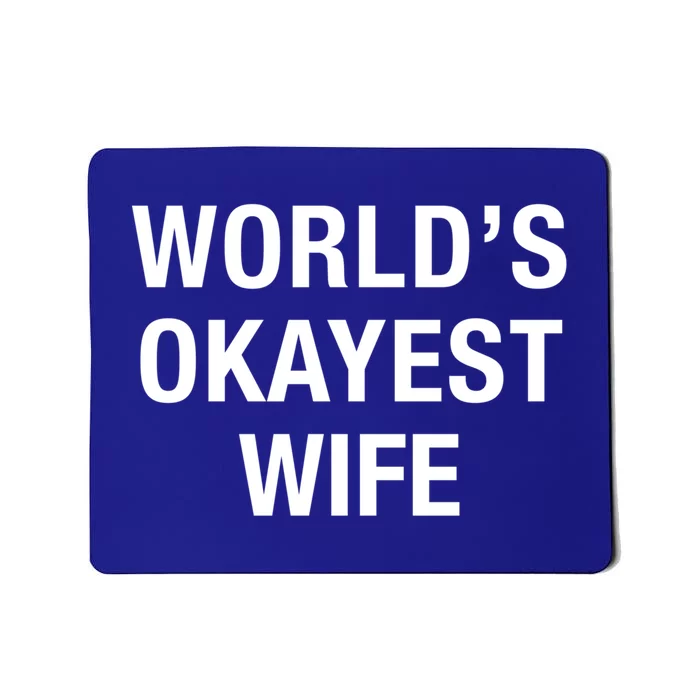 Worlds Okayest Wife Great Gift Funny Mothers Day Gift Mousepad