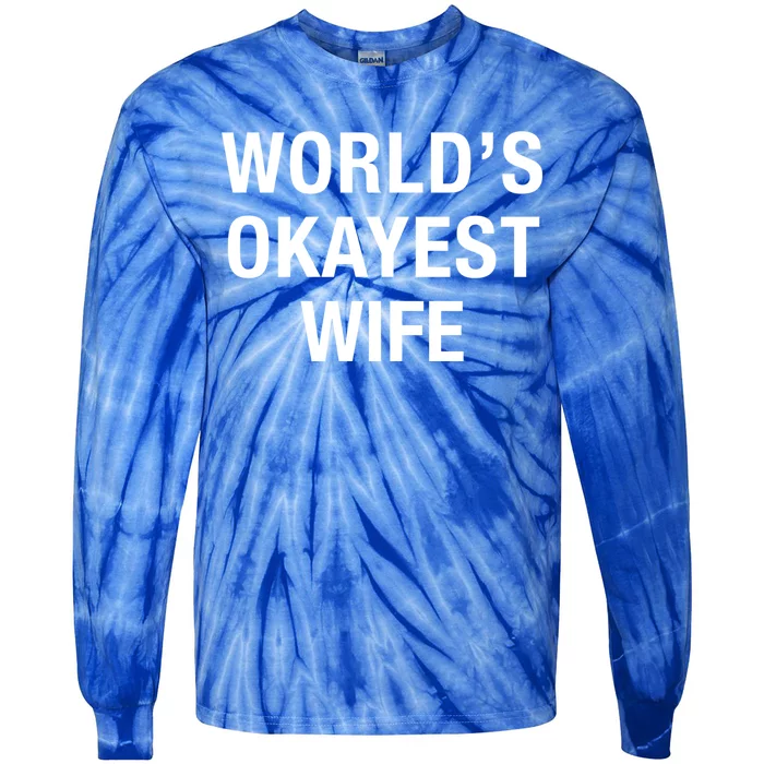 Worlds Okayest Wife Great Gift Funny Mothers Day Gift Tie-Dye Long Sleeve Shirt