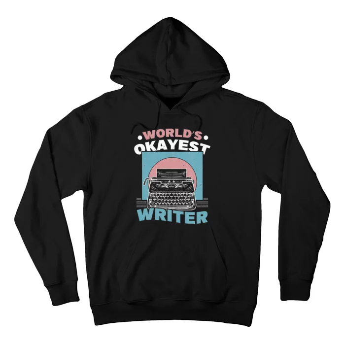 World's Okayest Writer Typewriter Author quote Hoodie