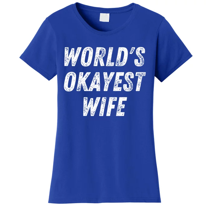 Worlds Okayest Wife Funny Wife Birthday New Bride Married Great Gift Women's T-Shirt