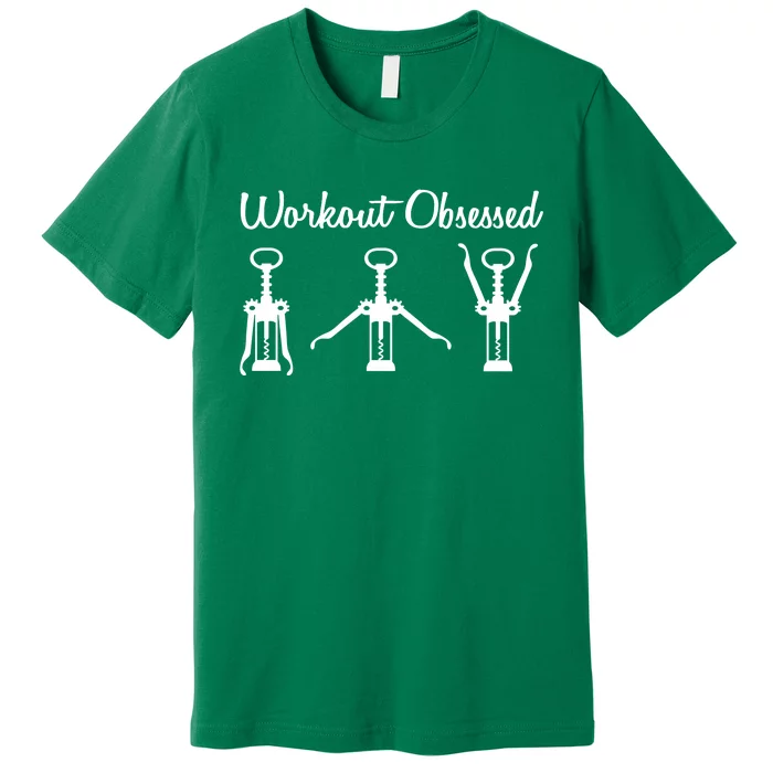 Workout Obsessed Wine Lover Premium T-Shirt