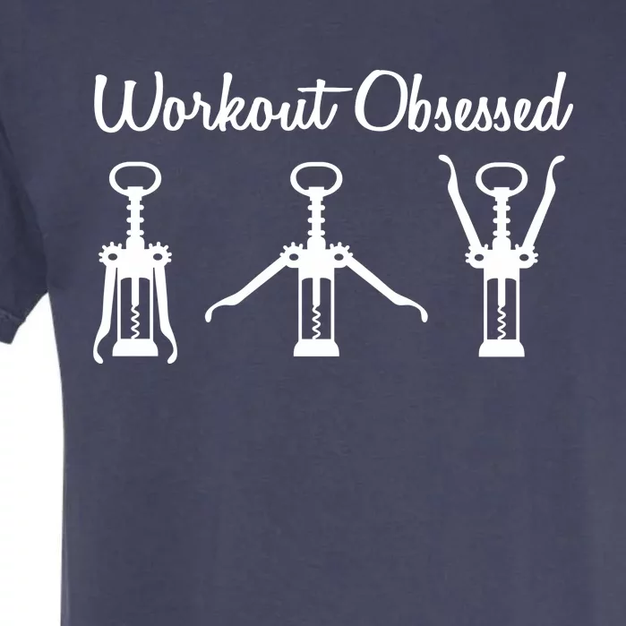 Workout Obsessed Wine Lover Garment-Dyed Heavyweight T-Shirt